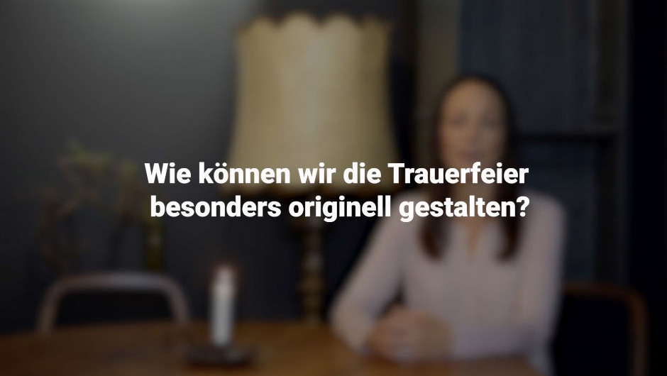 Wie kann man die Trauerfeier besonders originell gestalten?